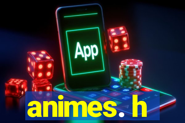 animes. h